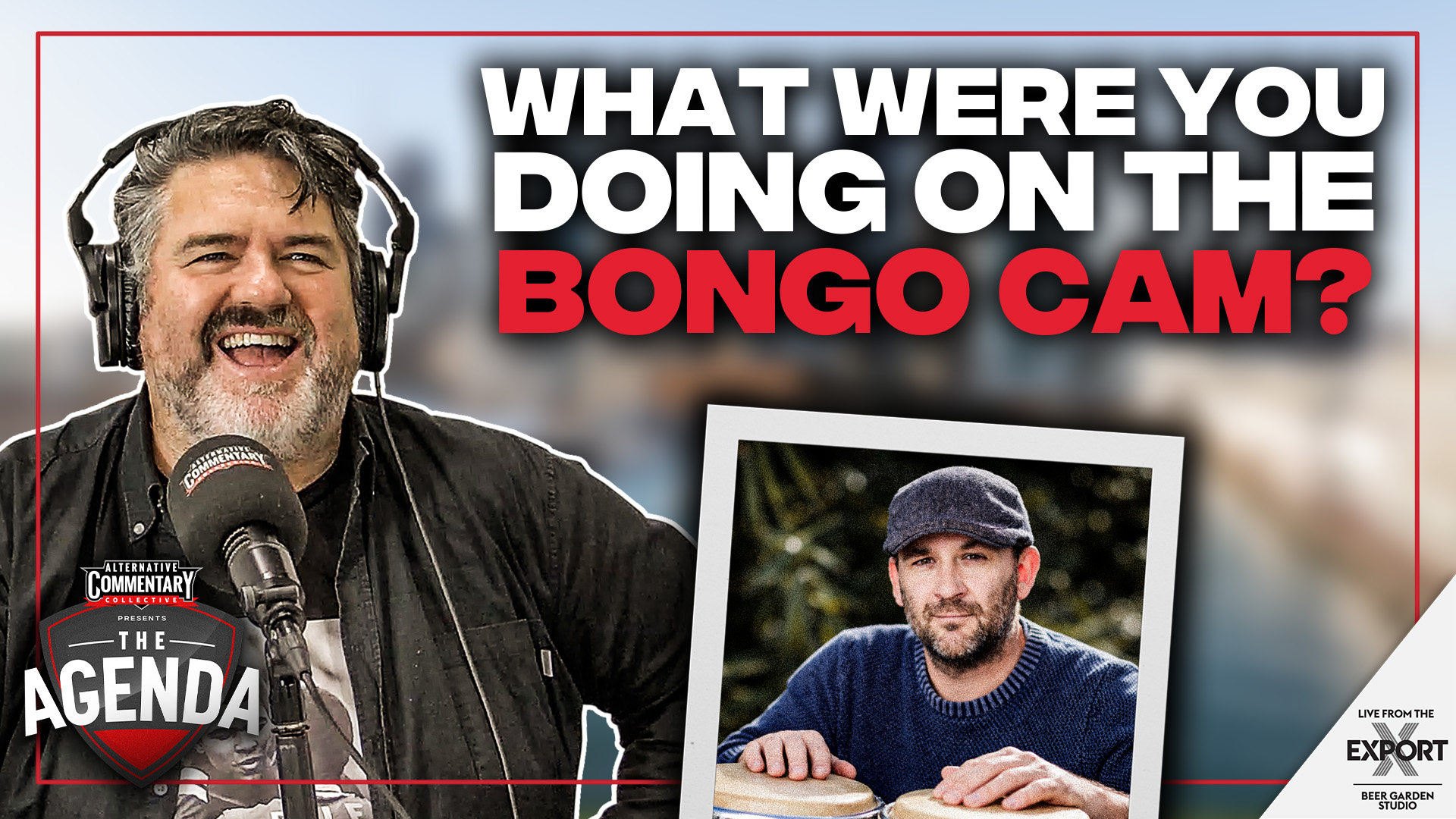 "Ever Been Caught On The Bongos?" - The Agenda Podcast (Full Video Episode)