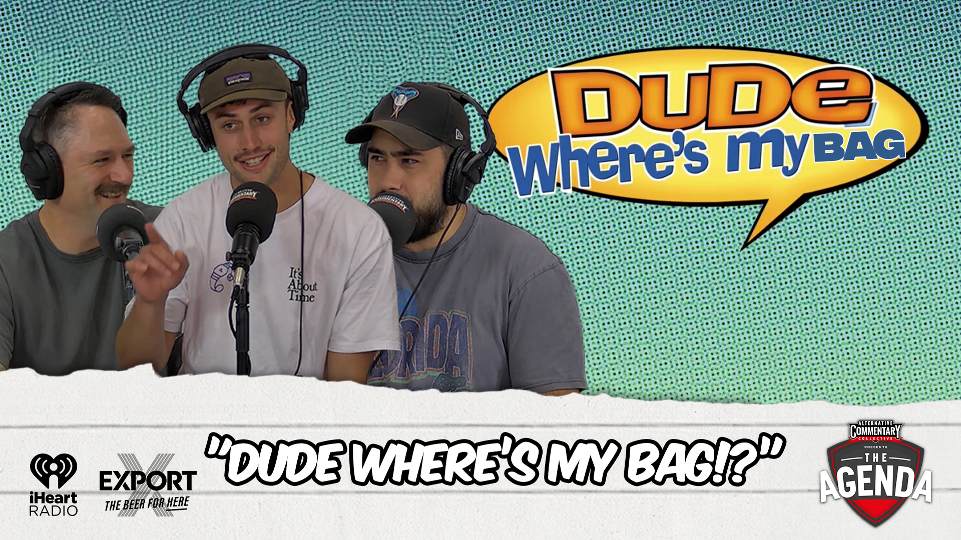 🎥 "Dude Where's My Bag!?" - The Agenda Podcast (Full Video Episode)