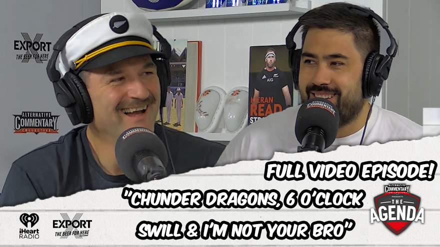 🎥 "Chunder Dragons, 6 O'Clock Swill & I'm Not Your Bro"- The Agenda Podcast (Full Video Episode)
