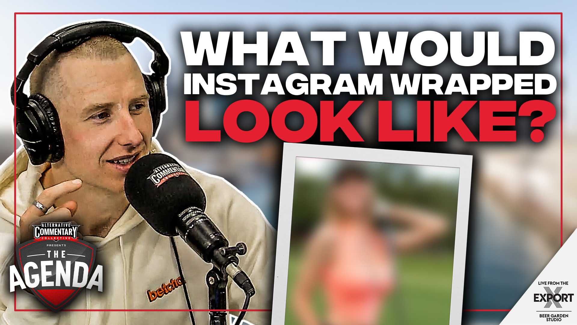 "Instagram Wrapped" - The Agenda Podcast (Full Video Episode)