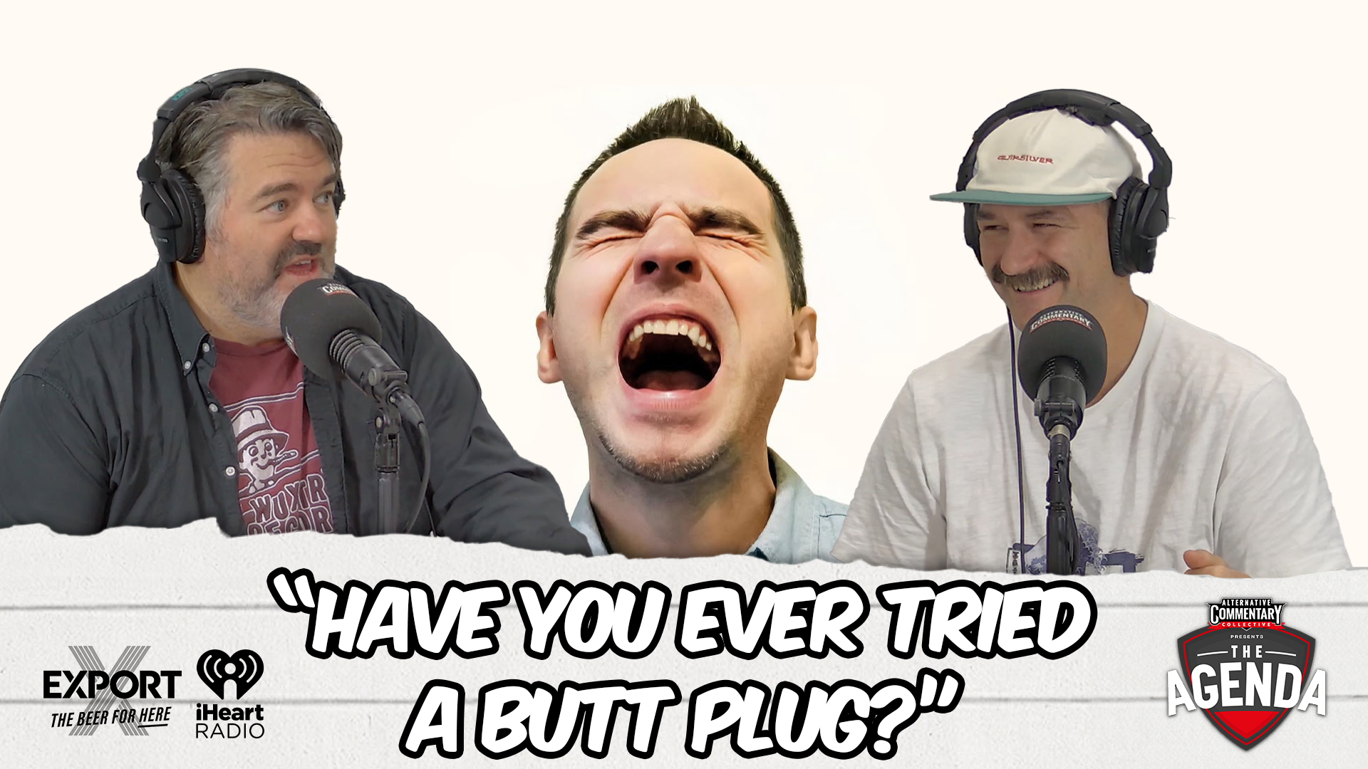 🎥 WATCH: "Have You Ever Tried A Butt Plug?" - The Agenda Podcast (Full Video Episode)
