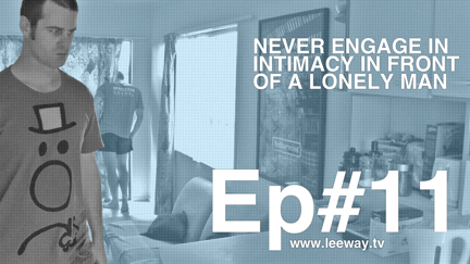 Leeway: Ep 11 - A Friend In Need Is A Friend Indeed