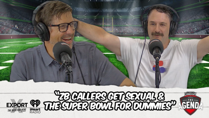 🎥 WATCH: "ZB Callers Get Sexual & The Super Bowl For Dummies" - The Agenda Podcast (Full Video Episode)